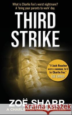 Third Strike: #07: Charlie Fox Crime Mystery Thriller Series Zoe Sharp 9781909344761 Zace Ltd - książka