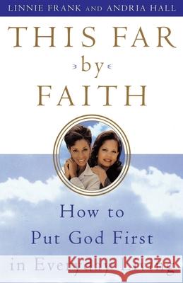 This Far by Faith: How to Put God First in Everyday Life Linnie Frank Andria Hall Andria Hall 9780385499774 Galilee Book - książka