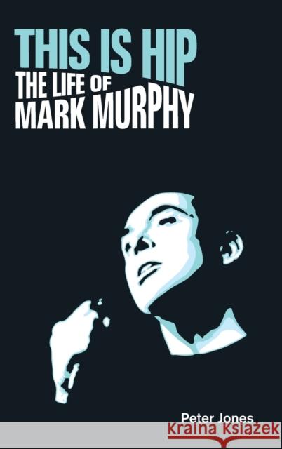 This is Hip: The Life of Mark Murphy Jones, Peter 9781781794739 Equinox Publishing (Indonesia) - książka