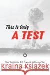 This Is Only a Test: How Washington D.C. Prepared for Nuclear War David F. Krugler D. Krugler 9781349528974 Palgrave MacMillan