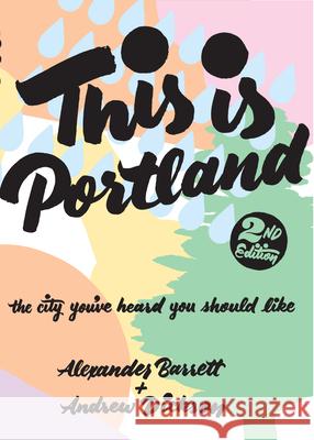 This Is Portland: The City You've Heard You Should Like Alexander Barrett Andrew Dickson 9781621064015 Microcosm Publishing - książka