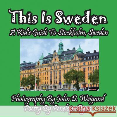 This Is Sweden---A Kid's Guide To Stockholm, Swedem Weigand, John D. 9781614770039 Bellissima Publishing - książka