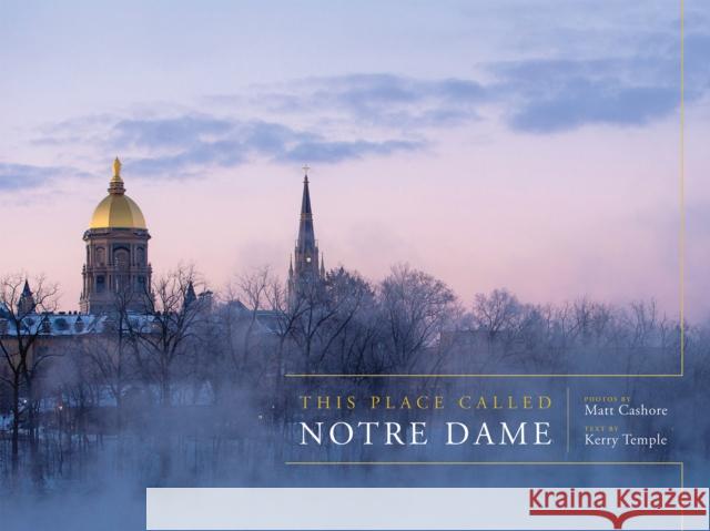 This Place Called Notre Dame Matt Cashore Kerry Temple 9780268104818 University of Notre Dame Press - książka