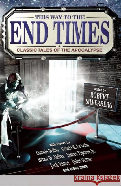 This Way to the End Times: Classic Tales of the Apocalypse Robert Silverberg Ursula K. L Connie Willis 9781941110478 Three Rooms Press - książka
