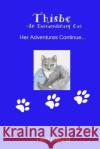 Thisbe - An Extraordinary Cat: Her Adventures Continue... MS Terri Cabral 9781481046398 Createspace Independent Publishing Platform