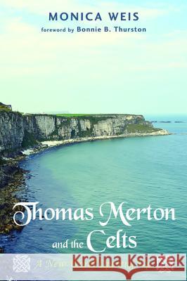 Thomas Merton and the Celts Monica Weis Bonnie B. Thurston 9781498278447 Pickwick Publications - książka