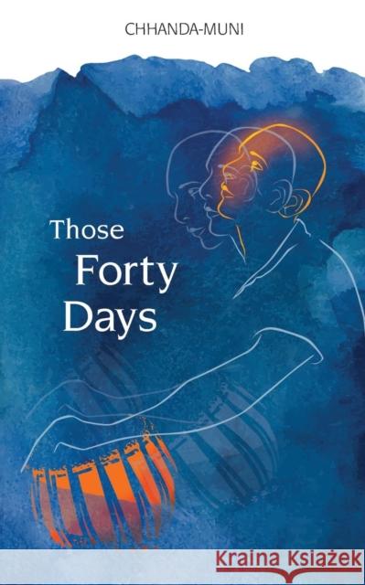 Those Forty Days Samir Chatterjee 9780984134922 Chhandayan - książka