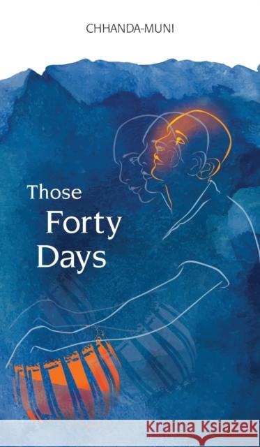 Those Forty Days Samir Chatterjee 9780984134939 Chhandayan - książka