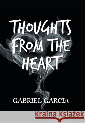 Thoughts from the Heart Gabriel Garcia 9781524508937 Xlibris - książka