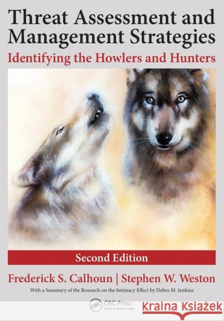 Threat Assessment and Management Strategies: Identifying the Howlers and Hunters Frederick S. Calhoun Stephen W. Westo 9781498721844 CRC Press - książka