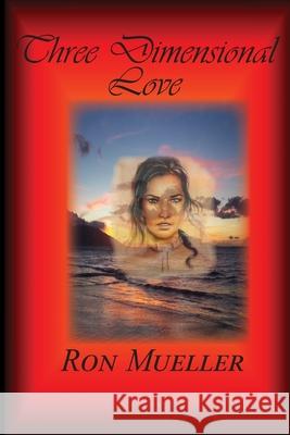 Three Dimensional Love Ron Mueller 9781682232408 Around the World Publishing LLC - książka