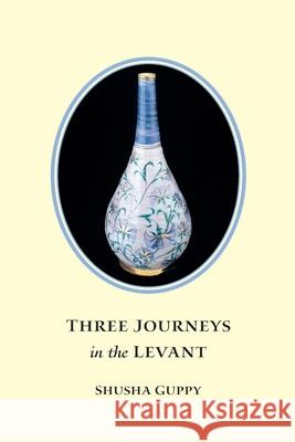 Three Journeys in the Levant: Jordan, Syria, Lebanon Shusha Guppy, Jessica Douglas-Home 9780936315171 Starhaven - książka