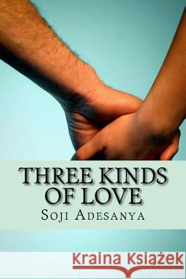 Three Kinds of Love Soji Adesanya 9781493768240 Createspace - książka