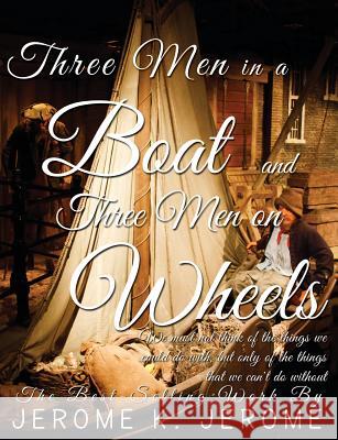 Three Men in a Boat and Three Men on Wheels Jerome Klapka Jerome 9781609422233 Connecting to God - książka