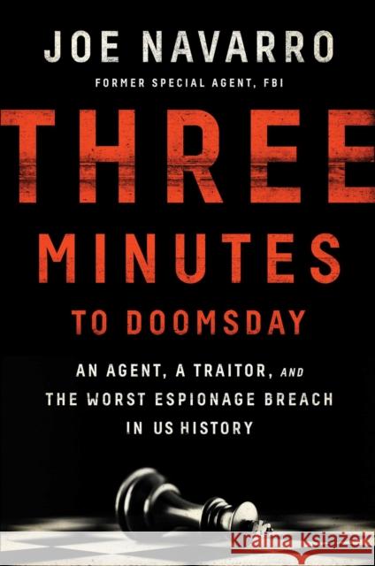 Three Minutes to Doomsday: An Agent, a Traitor, and the Worst Espionage Breach in U.S. History Navarro, Joe 9781501128271 Scribner Book Company - książka