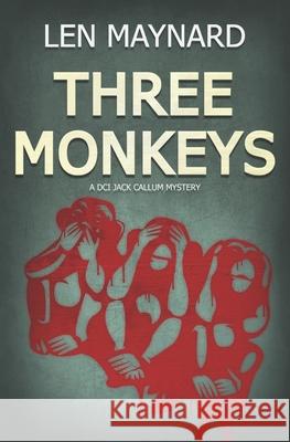 Three Monkeys: The First DCI Jack Callum Mystery Iain Maynard Len Maynard 9781999687809 Lmp - Len Maynard Publishing - książka