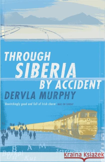 Through Siberia by Accident Dervla Murphy 9780719566646 John Murray Publishers - książka