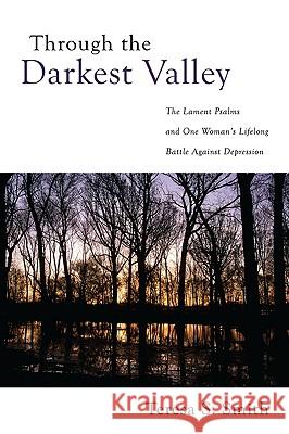 Through the Darkest Valley Teresa S. Smith 9781606085288 Resource Publications (OR) - książka