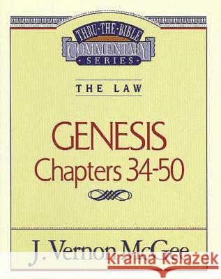 Thru the Bible Vol. 03: The Law (Genesis 34-50): 3 McGee, J. Vernon 9780785202967 Nelson Reference & Electronic Publishing - książka