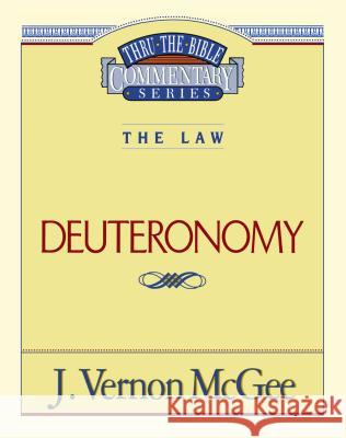 Thru the Bible Vol. 09: The Law (Deuteronomy): 9 McGee, J. Vernon 9780785203469 Nelson Reference & Electronic Publishing - książka