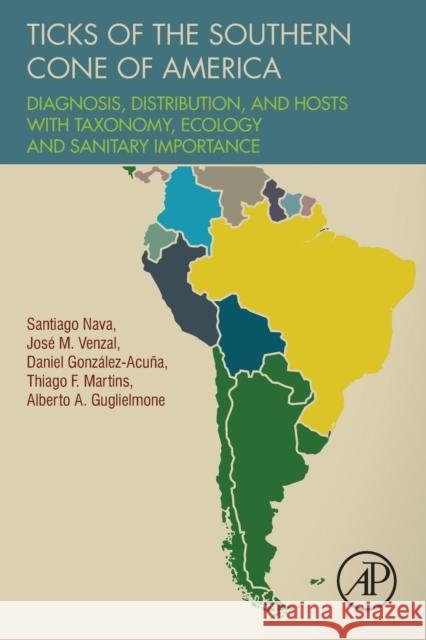 Ticks of the Southern Cone of America: Diagnosis, Distribution, and Hosts with Taxonomy, Ecology and Sanitary Importance Nava, Santiago 9780128110751 Academic Press - książka