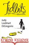 Tidbits: light verse & observations DiGregorio, Judy Lockhart 9780990594581 Celtic Cat Publishing LLC