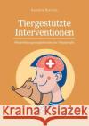 Tiergestützte Interventionen - Weiterbildungsmöglichkeiten für Pflegekräfte Sandra Barion 9783961461660 Diplomica Verlag