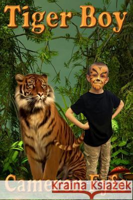 Tiger Boy Cameron Fyfe Rebecca Fyfe Your Kids' Creations 9781519346278 Createspace - książka