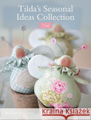 Tilda'S Seasonal Ideas Collection Tone Finnanger|Panduro Hobby 9781446306680 David & Charles - książka