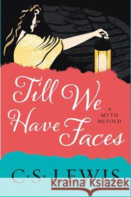 Till We Have Faces: A Myth Retold C. S. Lewis 9780062565419 HarperOne - książka