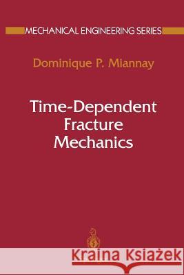 Time-Dependent Fracture Mechanics Dominique P. Miannay 9781461265375 Springer - książka