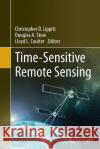 Time-Sensitive Remote Sensing Christopher Lippitt Douglas Stow Lloyd Coulter 9781493947386 Springer