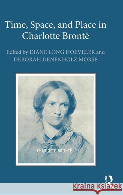 Time, Space, and Place in Charlotte Bronte Hoeveler, Diane Long 9781472453860 Routledge - książka