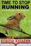 Time to Stop Running John Fitzgerald 9781731369123 Independently Published