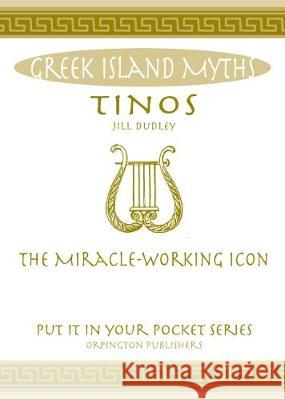 Tinos: The Miracle-Working Icon. Jill Dudley 9780993537899 Orpington Publishers - książka