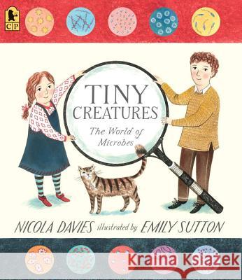 Tiny Creatures: The World of Microbes Nicola Davies Emily Sutton 9780763689049 Candlewick Press (MA) - książka