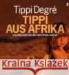 Tippi aus Afrika : Das Mädchen, das mit den Tieren spricht Degre, Tippi Degre, Sylvie Degré, Alain 9783548364445 Ullstein TB