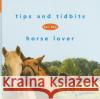 Tips and Tidbits for the Horse Lover Tena Bastian Tami Zigo 9780470171264 Howell Books