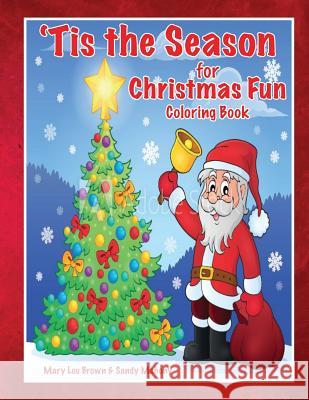 'Tis the Season for Christmas Fun Coloring Book Mahony, Sandy 9781535010214 Createspace Independent Publishing Platform - książka