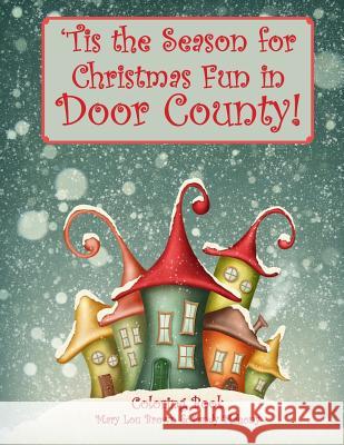 'Tis the Season for Christmas Fun in Door County Coloring Book Mahony, Sandy 9781535007627 Createspace Independent Publishing Platform - książka