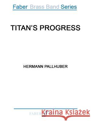 Titan's Progress: Score & Parts Herman Pallhuber 9780571569670 Faber & Faber - książka