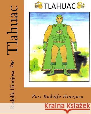 Tlahuac MR Rodolfo Hinojosa 9781515249627 Createspace - książka