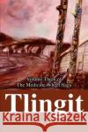 Tlingit: Volume Three of the Medicine Wheel Saga Lofgren, Jerome V. 9780595254019 Writers Club Press