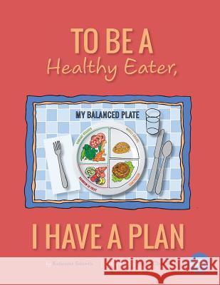 To Be A Healthy Eater, I Have A Plan Churchill, Jessica 9781940101248 Little Blueprint, LLC - książka