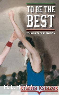To Be the Best - Young Readers Edition H. L. Hertel 9780982668429 Hh Castle-Mac Publishing - książka