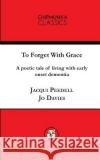 To Forget With Grace ( mono) Peedell Jacqui, Davies Jo 9781783823482 Chipmunka Publishing