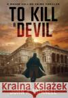 To Kill A Devil: A Mason Collins Crime Thriller 4 John A. Connell 9781950409150 Nailhead Publishing