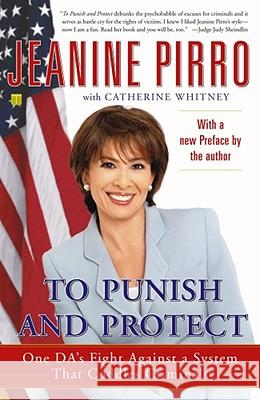 To Punish and Protect: Against a System That Coddles Criminals Jeanine Pirro, Catherine Whitney 9780743265683 Simon & Schuster - książka