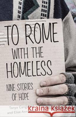 To Rome with the Homeless: Nine Stories of Hope Tanya Cangelosi Elise Ann Allen 9781681927954 Our Sunday Visitor (IN) - książka
