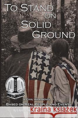 To Stand on Solid Ground: A Civil War Novel Based on Real People and Events: A Civil War Novel Based on Real People and Events Parker, G. Keith 9781735264202 My Easy Read Books, LLC - książka
